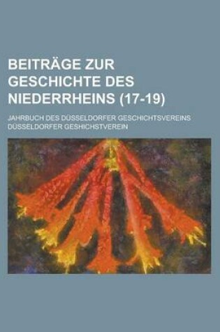 Cover of Beitrage Zur Geschichte Des Niederrheins; Jahrbuch Des Dusseldorfer Geschichtsvereins (17-19)
