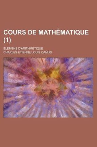 Cover of Cours de Mathematique; Elemens D'Arithmetique (1 )