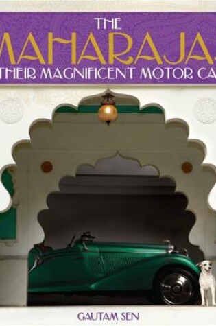 Cover of The Maharajas & Their Magnificent Motor Cars