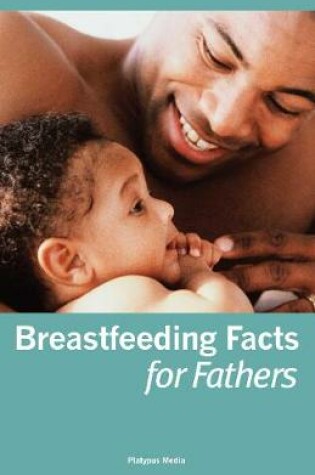 Cover of Breastfeeding Facts for Fathers