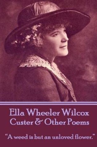 Cover of Ella Wheeler Wilcox's Custer & Other Poems