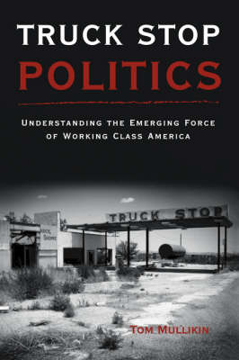 Book cover for Truck Stop Politics