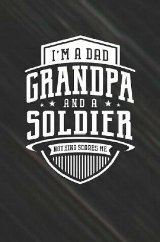 Cover of I'm A Dad Grandpa & A Soldier Nothing Scares Me