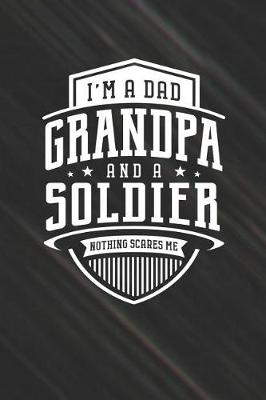 Book cover for I'm A Dad Grandpa & A Soldier Nothing Scares Me