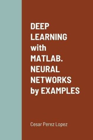 Cover of DEEP LEARNING with MATLAB. NEURAL NETWORKS by EXAMPLES