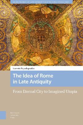 Cover of The Idea of Rome in Late Antiquity