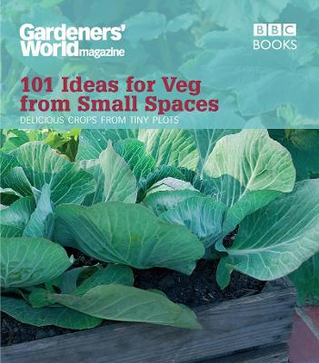 Book cover for Gardeners' World: 101 Ideas for Veg from Small Spaces