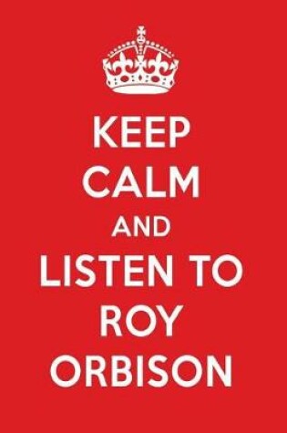 Cover of Keep Calm and Listen to Roy Orbison