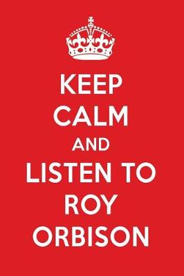 Book cover for Keep Calm and Listen to Roy Orbison