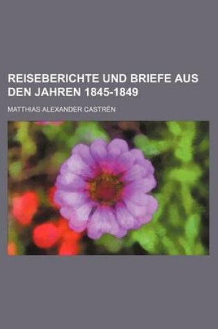 Cover of Reiseberichte Und Briefe Aus Den Jahren 1845-1849