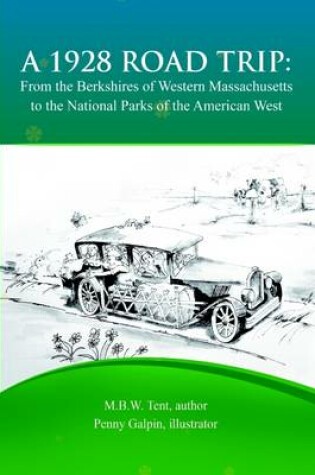 Cover of A 1928 Road Trip : From the Berkshires of Western Massachusetts to the National Parks of the American West