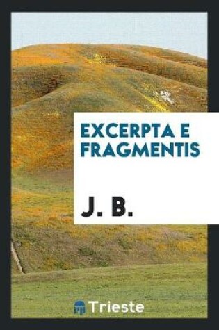 Cover of Excerpta E Fragmentis