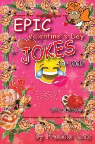 Cover of Epic Valentine's Day Jokes for Kids
