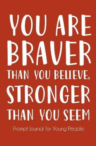 Cover of You Are Braver Than You Believe and Stronger Than You Seem