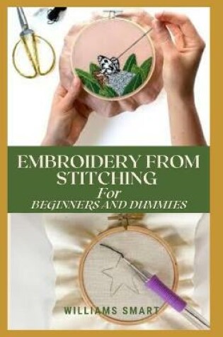 Cover of Embroidery from Stitching for Beginners and Dummies