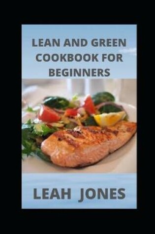 Cover of Lean and Green Cookbook for Beginners