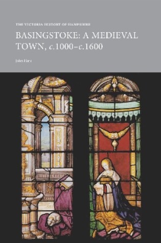 Cover of The Victoria History of Hampshire: Medieval Basingstoke