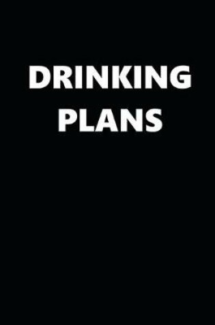 Cover of 2020 Daily Planner Funny Humorous Drinking Plans 388 Pages