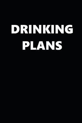 Book cover for 2020 Daily Planner Funny Humorous Drinking Plans 388 Pages