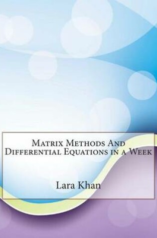 Cover of Matrix Methods and Differential Equations in a Week