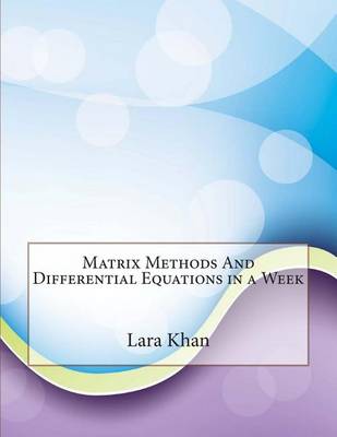 Book cover for Matrix Methods and Differential Equations in a Week