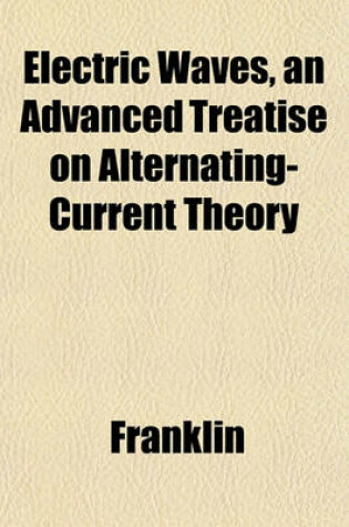 Cover of Electric Waves, an Advanced Treatise on Alternating-Current Theory