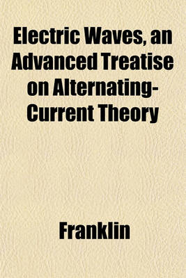 Book cover for Electric Waves, an Advanced Treatise on Alternating-Current Theory
