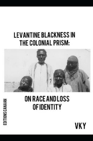 Cover of Levantine Blackness In The Colonial Prism