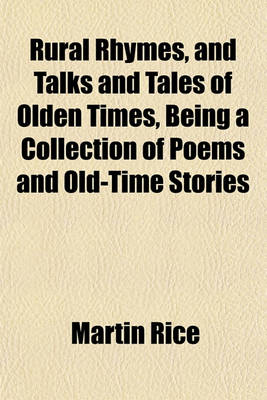 Book cover for Rural Rhymes, and Talks and Tales of Olden Times, Being a Collection of Poems and Old-Time Stories