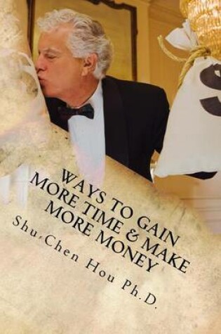 Cover of Ways to Gain More Time & Make More Money