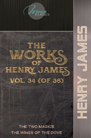 Cover of The Works of Henry James, Vol. 34 (of 36)