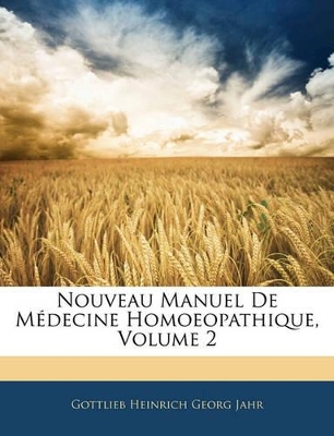 Book cover for Nouveau Manuel de Medecine Homoeopathique, Volume 2