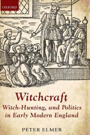 Cover of Witchcraft, Witch-Hunting, and Politics in Early Modern England