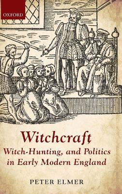 Book cover for Witchcraft, Witch-Hunting, and Politics in Early Modern England