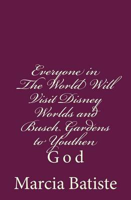 Book cover for Everyone in The World Will Visit Disney Worlds and Busch Gardens to Youthen