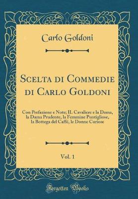 Book cover for Scelta Di Commedie Di Carlo Goldoni, Vol. 1