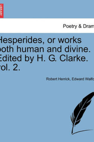 Cover of Hesperides, or Works Both Human and Divine. Edited by H. G. Clarke. Vol. 2.