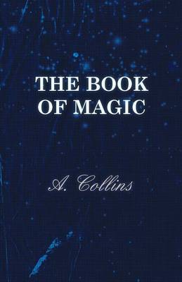 Book cover for The Book Of Magic - Being A Simple Description Of Some Good Tricks And How To Do Them With Patter