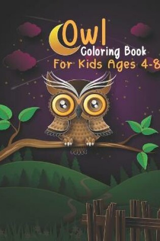 Cover of Owl Coloring Book For Kids Ages 4-8