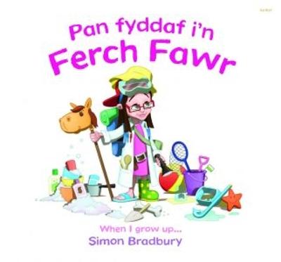 Book cover for Pan Fyddaf i'n Ferch Fawr/When I Grow Up