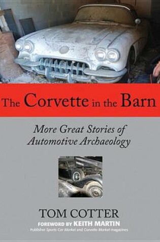 Cover of Corvette in the Barn, The: More Great Stories of Automotive Archaeology