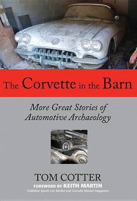 Book cover for Corvette in the Barn, The: More Great Stories of Automotive Archaeology