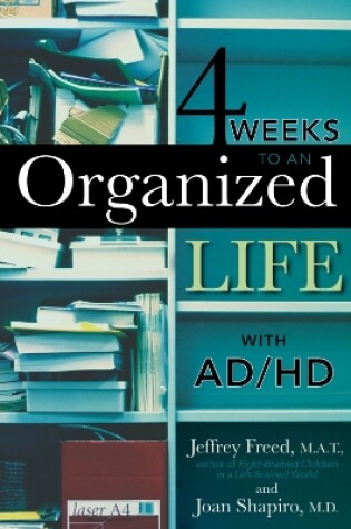 Cover of 4 Weeks To An Organized Life With AD/HD