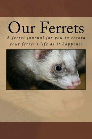 Cover of Our Ferrets