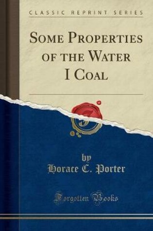 Cover of Some Properties of the Water I Coal (Classic Reprint)
