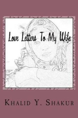 Cover of Love Letters to My Wife