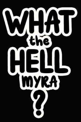 Cover of What the Hell Myra?