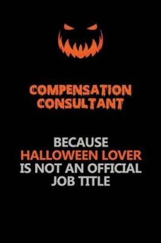 Cover of Compensation Consultant Because Halloween Lover Is Not An Official Job Title