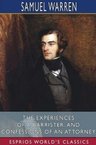 Cover of The Experiences of a Barrister, and Confessions of an Attorney (Esprios Classics)