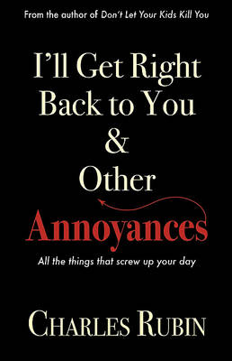 Book cover for I'll Get Right Back to You & Other Annoyances